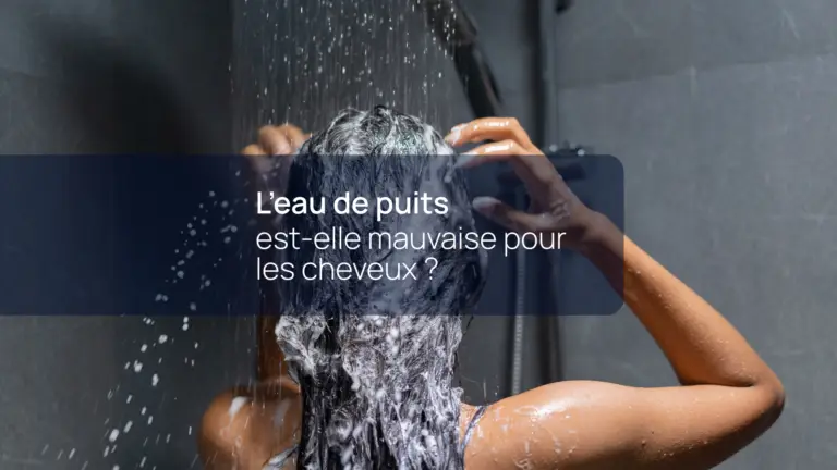 L'eau de puits est-elle mauvaise pour les cheveux