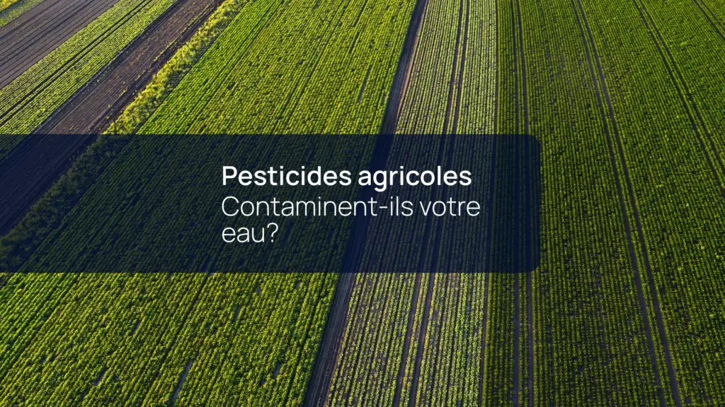 Pesticides agricoles en Montérégie - peuvent-ils contaminer l’eau de votre puits